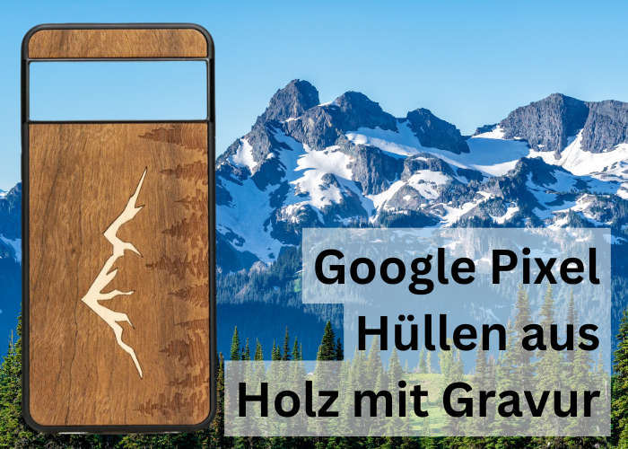 Google Pixel: Hüllen aus Holz mit Gravur